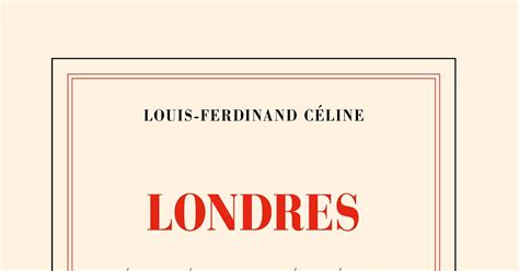 celine londres gallimard|Un nouvel inédit de Céline est paru : « Les lecteurs de “Londres .